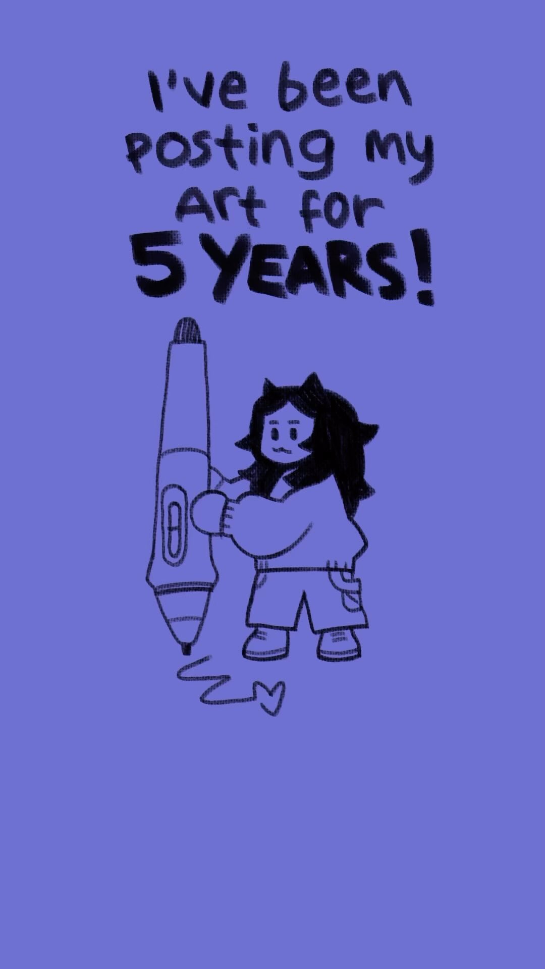 the image is a digital illustration celebrating five years of posting art.  it features a cartoon character, a young person with long hair, holding a styluslike tool that resembles a graphic tablet pen. the character is drawn in a simple, almost doodlelike style.  text above the character proclaims "i've been posting my art for 5 years!"  the background is a solid purple.  the overall style is cute and celebratory.