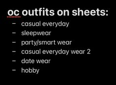 the image contains white text on a plain black background. it's a list of outfit categories for designing or drawing an original character (oc): casual everyday, sleepwear, party/smart wear, casual everyday wear 2, date wear, and hobby.