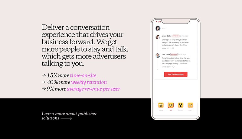the image shows a light pink background with white text that says "deliver a conversation experience that drives your business forward. we get more people to stay and talk, which gets more advertisers talking to you. 15x more timeonsite  40% more weekly retention  9x more average revenue per user". on the right side of the image, there is a white mobile phone with a redhighlighted "join the coverage" button at the bottom. the phone displays the mobile application of a live coverage platform, where people can see the latest news and participate in discussions.