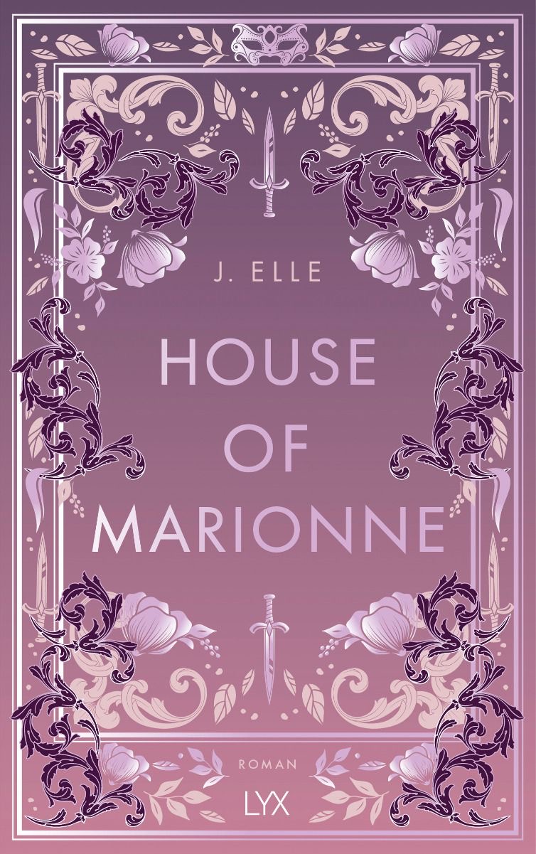 the book cover features an ornate floral frame in shades of purple and pink, with a gradient background. the title, "house of marionne," is written in a large, elegant font at the center of the cover. the author's name, "j. elle," is placed above the title, while the imprint "roman lyx" is located at the bottom. the cover is adorned with several swords and floral elements, adding to the fantasy and romance themes of the novel.