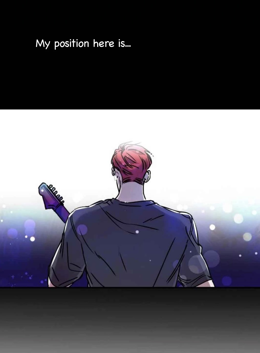 the image is a panel from a likely manhwa or webtoon. it features a male character with short, reddishpink hair, seen from behind.  he's standing on what appears to be a stage, bathed in a soft spotlight with a guitar slung over his shoulder.  the background is dark and atmospheric with light speckles suggesting a concert or performance setting. the text at the top of the image reads, "my position here is...", which sets a contemplative and possibly melancholic tone.  the overall style is characteristic of korean webtoons or manhwa, with slightly stylized, expressive linework and coloring. the character's posture and the text suggest a moment of internal reflection or contemplation about their place in the situation.