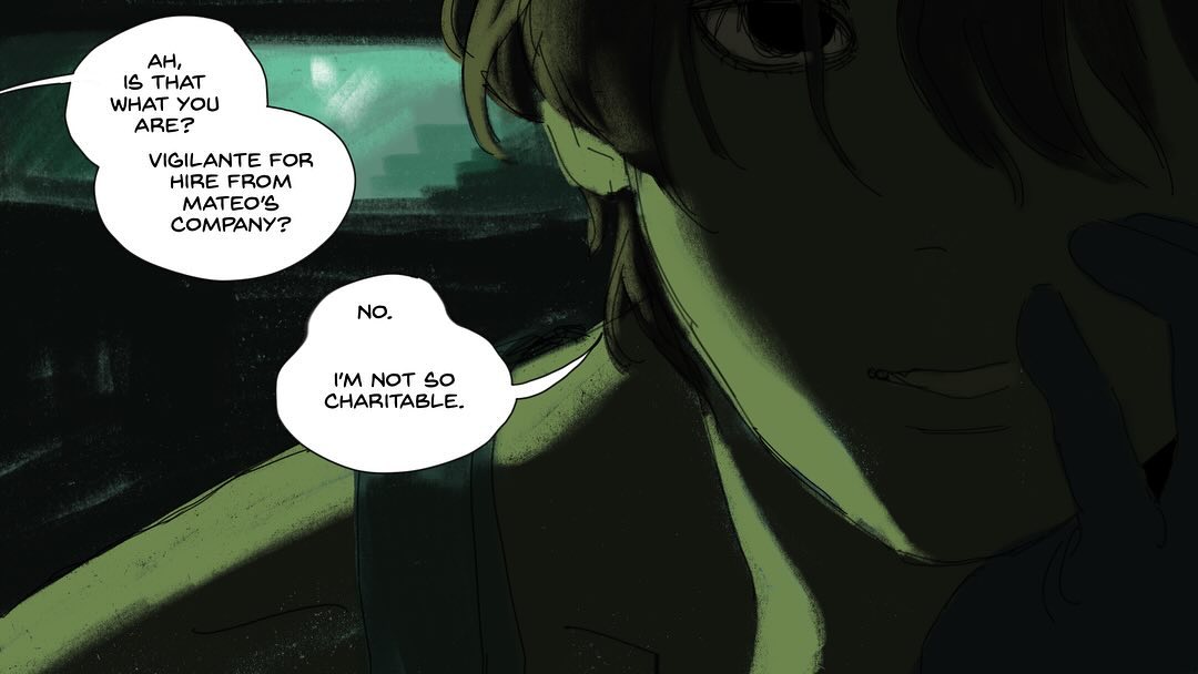 the image is a panel from a comic or graphic novel. it features a closeup of a woman's face, partially obscured by shadows. she has short brown hair and is wearing dark clothing. she is in a conversation, as indicated by speech bubbles containing dialogue. the dialogue suggests that she is being questioned about her occupation as a vigilante for hire from a company called mateo's.  the overall mood is dark and mysterious. the art style is illustrative and stylized, with a focus on shading and mood rather than sharp detail. the color palette is predominantly dark greens and blacks.