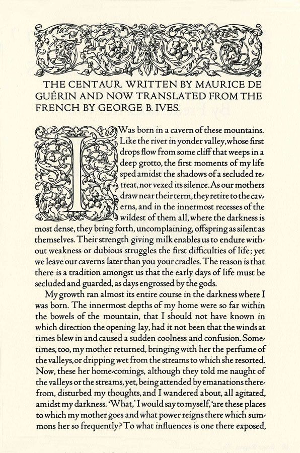 the image is a page from a book titled "the centaur," written by maurice de guérin and translated from the french by george b. ives. the page features a beautifully ornamented title and text in a classic gothic style. the text describes the narrator's birth and early childhood in a secluded cave within the mountains, drawing parallels between the natural world and the human experience. the text emphasizes the darkness, silence, and isolation of the narrator's early years, as well as the maternal care and the traditions of their kind. the image evokes a sense of mystery, wonder, and the power of nature.