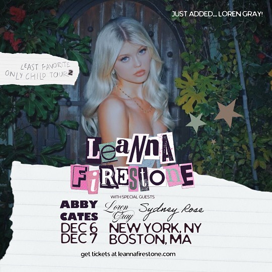 the image is a poster for leanna firestone's "least favorite only child tour," announcing dates in new york and boston. the poster also features loren gray, abby cates, and sydney rose as special guests. it includes a picture of leanna firestone.