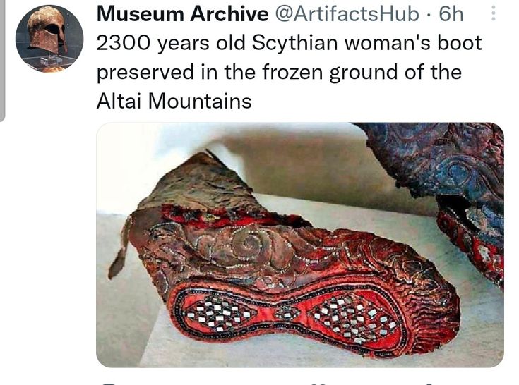 the image shows a 2300yearold scythian woman's boot, preserved in the frozen ground of the altai mountains. the boot is decorated with intricate patterns and designs. the text above the image states that it is from the "museum archive" and posted by "@artifactshub."