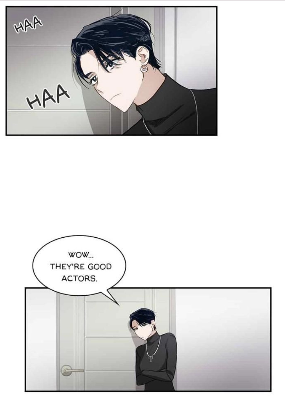 the image is a page from a manhwa (korean comic).  the top panel shows a man with dark hair, styled neatly, wearing a dark turtleneck.  he has a slightly frustrated expression, and speech bubbles above him say "haa" twice.  the bottom panel shows another similarlooking man, this one is standing, arms crossed. a speech bubble above this man says "wow... they're good actors." both men look stylish and elegant. the setting appears to be an indoor, modernstyle room.  the art style is clean and sharp, typical of manhwa.
