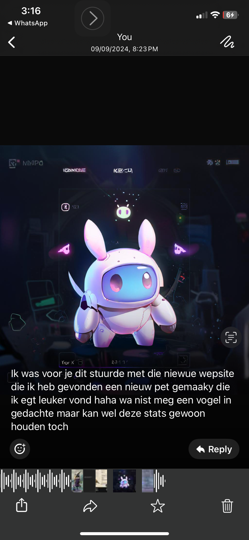 a screenshot of a whatsapp conversation on a mobile phone. the message reads "ik was voor je dit stuurde met die niewue wepsite die ik heb gevonden een nieuw pet gemaaky die ik egt leuker vond haha wa nist meg een vogel in gedachte maar kan wel deze stats gewoon houden toch". the message is accompanied by an image of a cute, cartoon animal character. the bottom of the screen displays the whatsapp interface with icons for: reply, home, share, star, and delete.  the time and date are also displayed at the top of the screen.