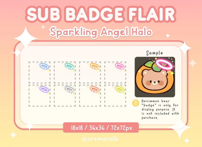 the image is an advertisement for twitch sub badges that feature a sparkling angel halo. the badges are available in 18x18, 36x36, and 72x72 pixels. the sample badge shows a persimmon bear with a sparkling angel halo. the advertisement includes the username of the creator, @cremerolls.