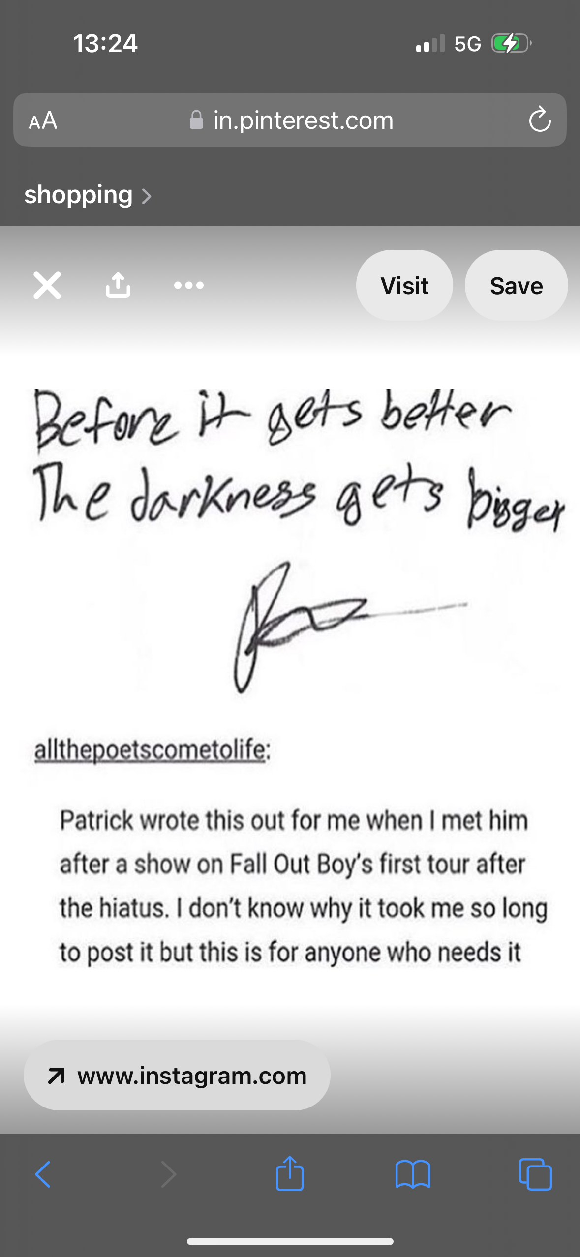 this image is a screenshot of a post on the social media platform pinterest. the post contains a handwritten quote that says "before it gets better, the darkness gets bigger". the post also includes information about the person who wrote the quote and when they wrote it. they wrote it after seeing fall out boy's first tour after their hiatus. the post ends with a link to the writer's instagram account.