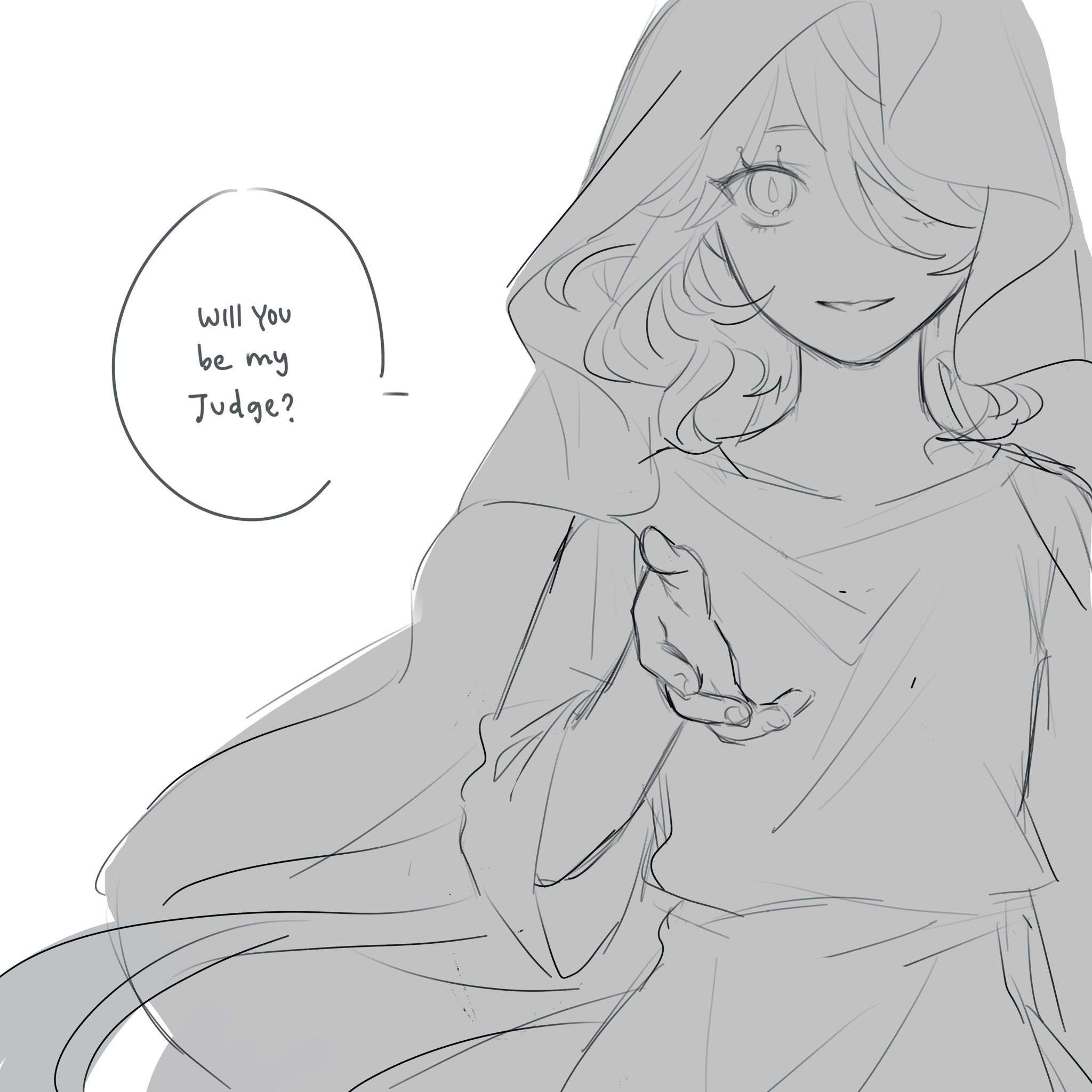 this is a digital drawing of an anime or manga character, a girl with long wavy hair, wearing a hooded cloak. she is offering her hand towards the viewer and asking "will you be my judge?" the image is in black and white, with light gray shading.  it appears to be a sketch or early draft.