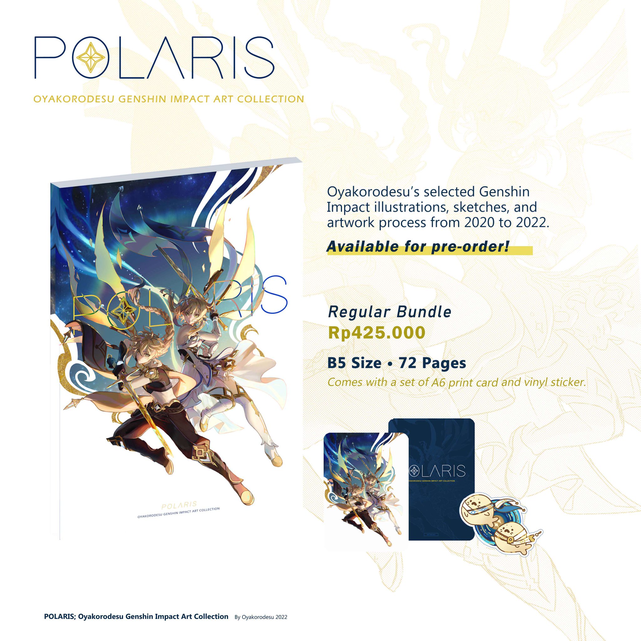 the image is an advertisement for an art book called "polaris; oyakorodesu genshin impact art collection" by oyakorodesu. the book is a collection of genshin impact illustrations, sketches, and artwork process from 2020 to 2022. it is available for preorder. the book is b5 size and has 72 pages. it comes with a set of a6 print card and vinyl sticker. the image shows the book cover, a promotional image of the book, and a closeup of the vinyl sticker.