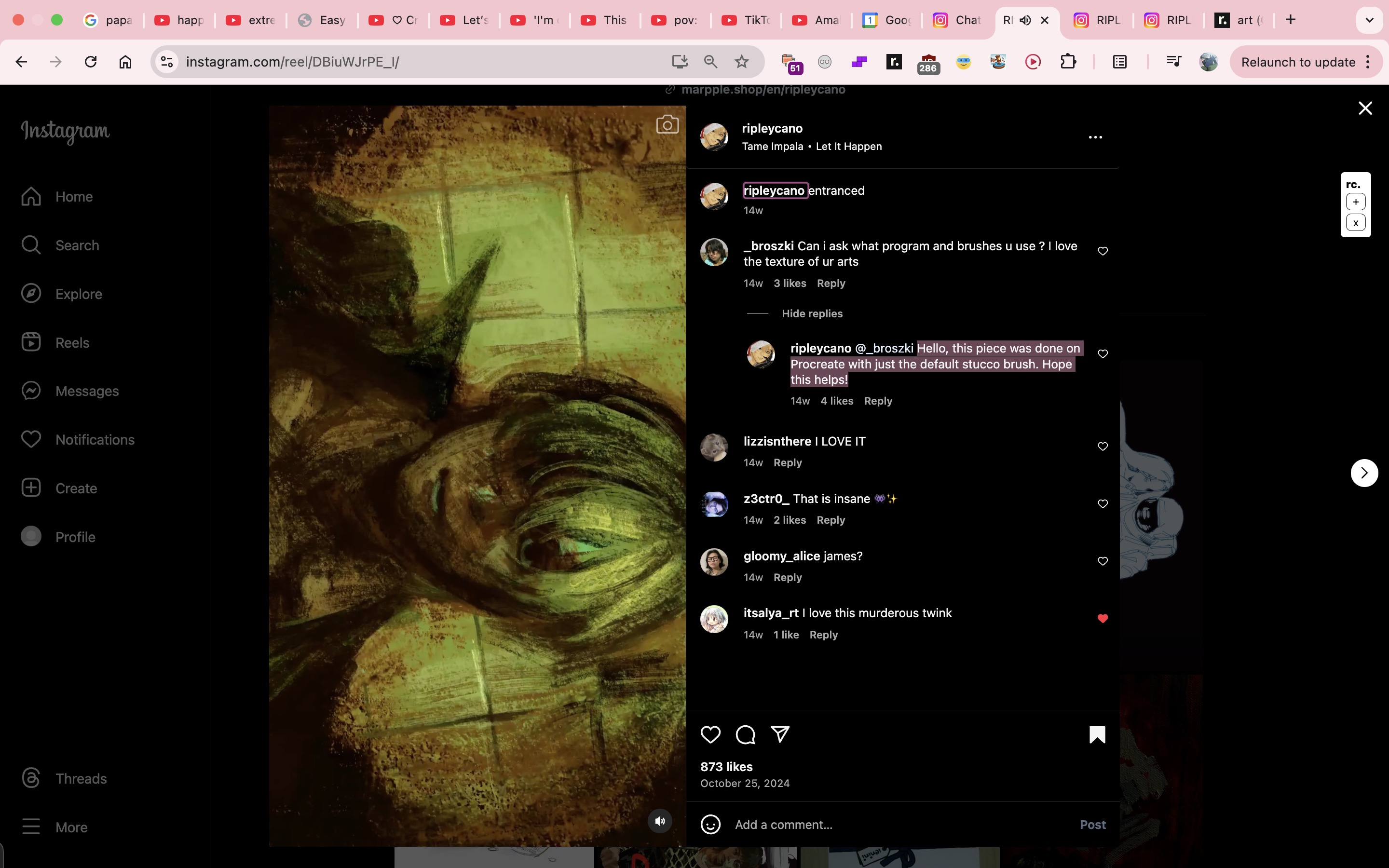 the image is a screenshot of an instagram reel showcasing a digital painting.  the artwork is primarily dark greenishbrown tones with areas of lighter, almost yellowish highlights, depicting what seems to be a face or figure in a somewhat abstract style. the reel's creator, "ripleycano," is shown in the comments section responding to questions about the software and brushes used (procreate with its default stucco brush).  the comments section shows various responses from other users praising the artwork and expressing interest in the techniques used.  the screenshot also shows the instagram interface with navigation buttons, the number of likes and date posted (october 25, 2024), and options to comment and share the post.  a portion of the instagram user's profile is visible to the left, showing various other options such as home, search, explore, etc.