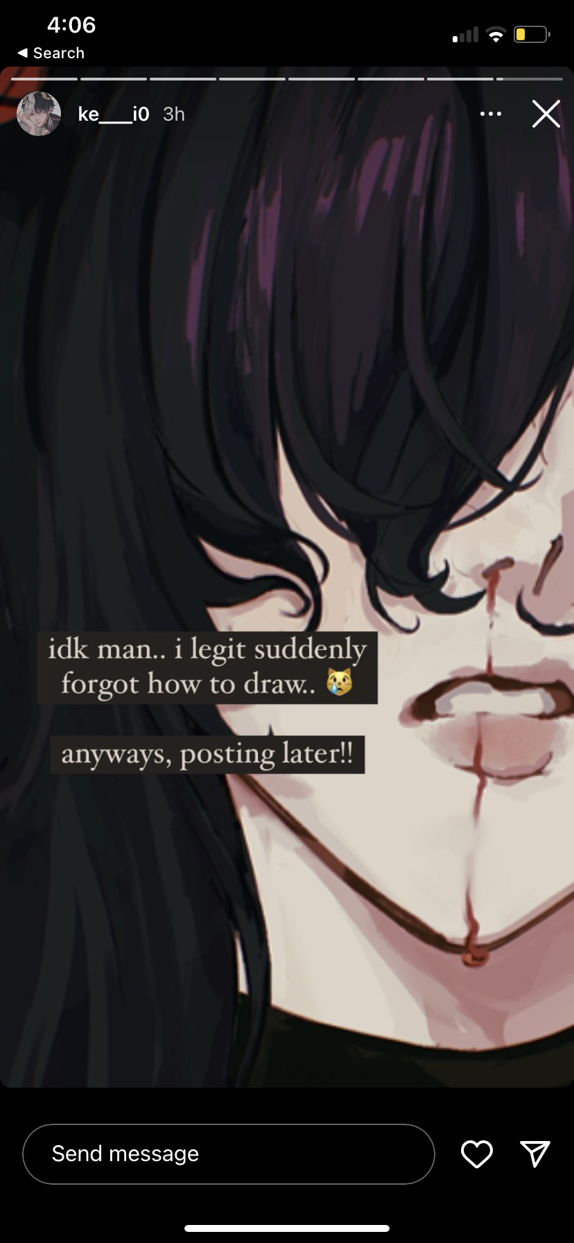a stylized selfportrait of a person with black hair partially obscuring their face.  their expression is obscured by a text box that reads, "idk man.. i legit suddenly forgot how to draw.. anyways, posting later!!" the image appears to be a screenshot from a social media story, likely instagram, based on the layout of the user interface elements.