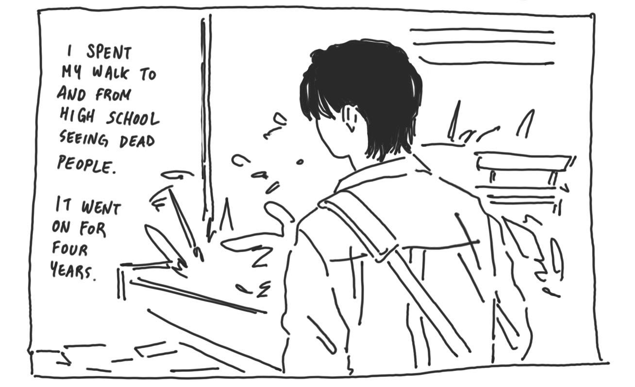 a black and white sketch of a person with their back turned to the viewer. they are wearing a backpack and appear to be walking down a school hallway. the accompanying text reveals that they spent four years seeing dead people on their walk to and from high school.