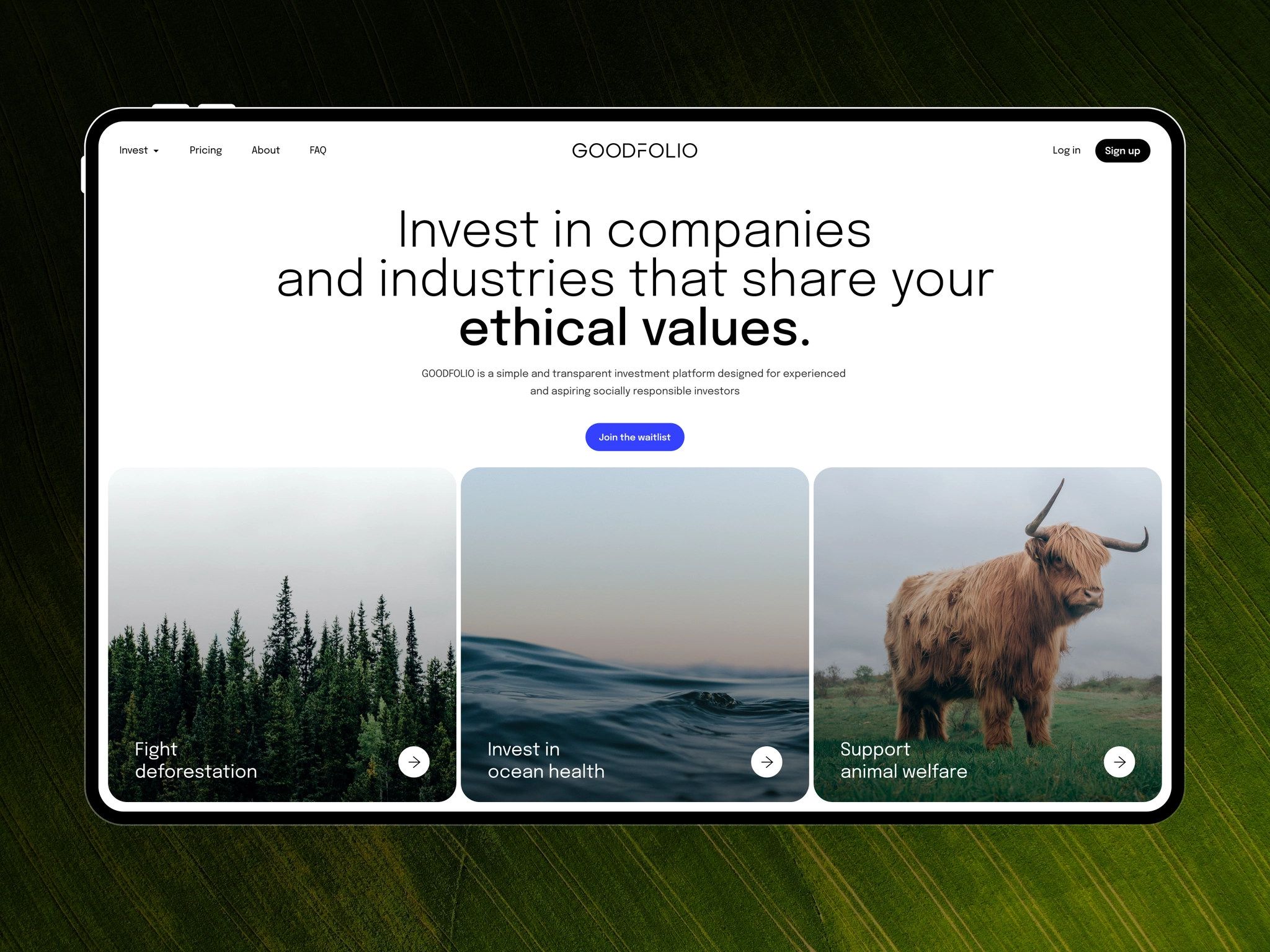 the image shows a website design for goodfolio. the website is a platform for investing in companies and industries that share your ethical values. the platform is designed for experienced and aspiring socially responsible investors. the website features three sections: fight deforestation, invest in ocean health, and support animal welfare. each section is accompanied by a picture representing the topic.  the website design is simple and elegant with a focus on clear and concise messaging.