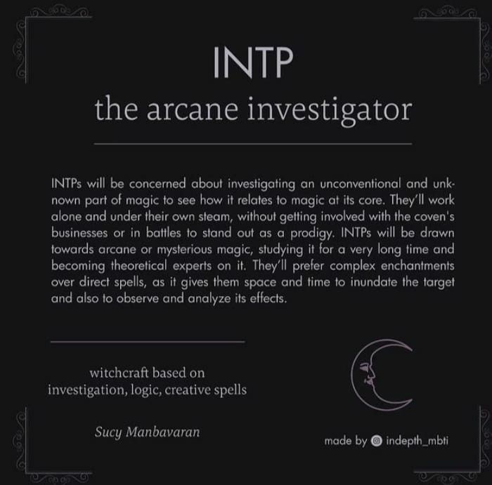 the image is a graphic describing the intp personality type as "the arcane investigator." it details their interest in unconventional magic, preference for complex enchantments, and analytical approach to spellcasting. it also mentions their tendency to work alone and become experts in theoretical magic. the graphic includes the phrase "witchcraft based on investigation, logic, creative spells," and is attributed to sucy manbavaran and @indepth_mbti. a stylized moon image is also present.