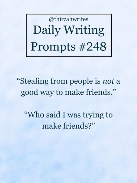 the image presents a daily writing prompt against a light blue watercolor background. the prompt is presented within a white rectangle with a dark blue border, and the prompt number is highlighted within a separate rectangle. the quote reads: "stealing from people is not a good way to make friends." "who said i was trying to make friends?" the text is in a simple, sansserif font.