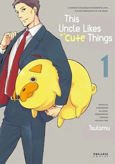 a manga cover featuring a tall and handsome man in a suit and tie, holding a large, round, yellow dog with a happy expression. the man has short, dark hair and is smiling slightly. the background is a light cream color with black and yellow text. the title of the manga is "this uncle likes 'cute' things" and the author's name is tsutumu.