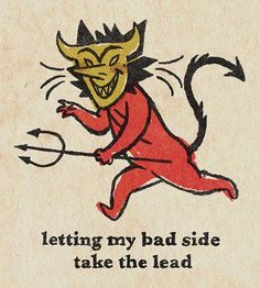 a cartoon devil, red with a yellow masklike face and pointy ears, grins mischievously while running. it holds a black trident and its tail curls upwards. the caption reads "letting my bad side take the lead".  the style is reminiscent of vintage cartoons.