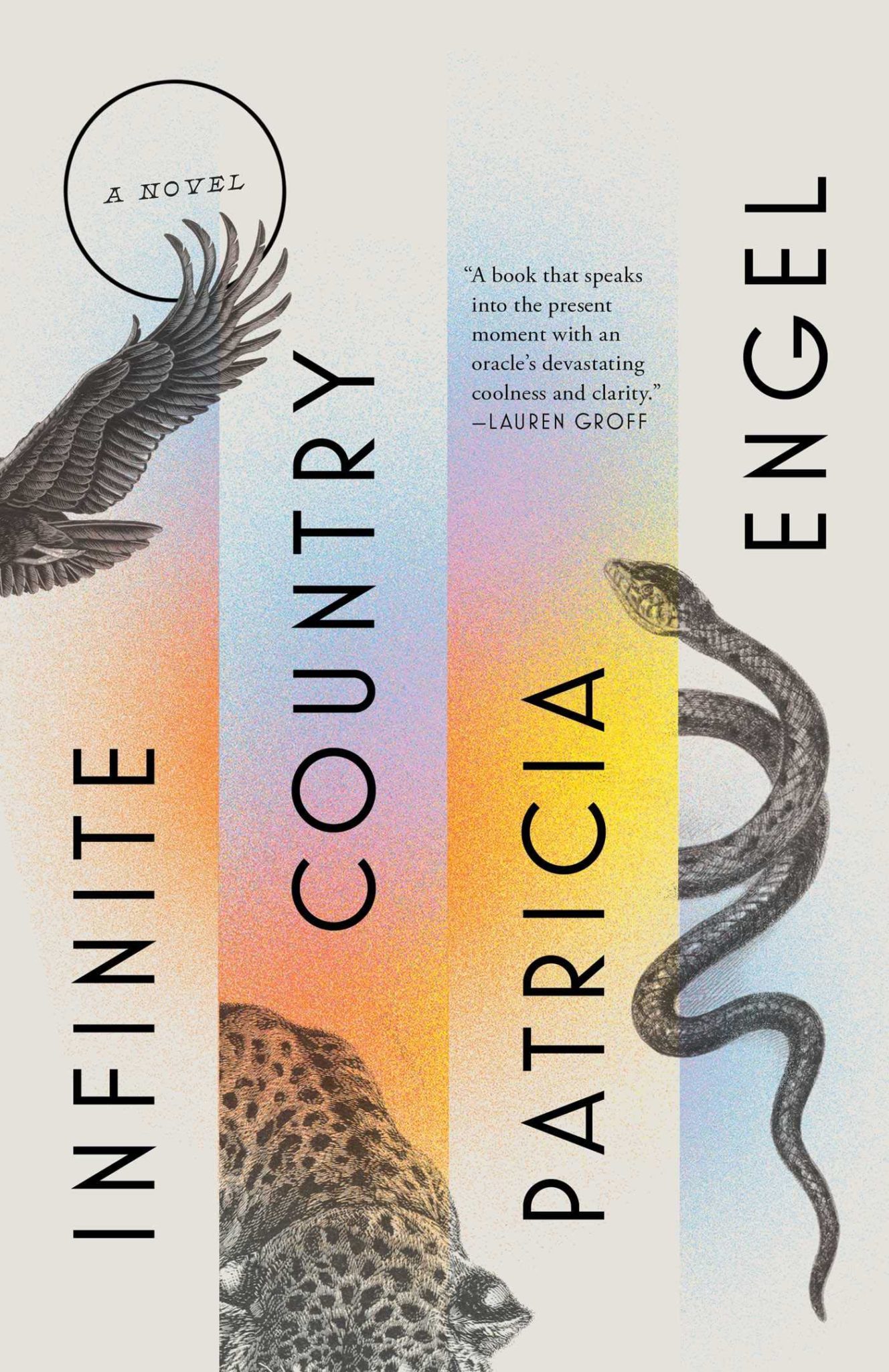 the book cover for "infinite country" by patricia engel. the cover features a graphic design with an eagle on the left, a snake on the right, and a leopard in the middle. the cover is designed with a rainbow gradient, with the book title in black text, and the author's name and a quote from lauren groff in white text.