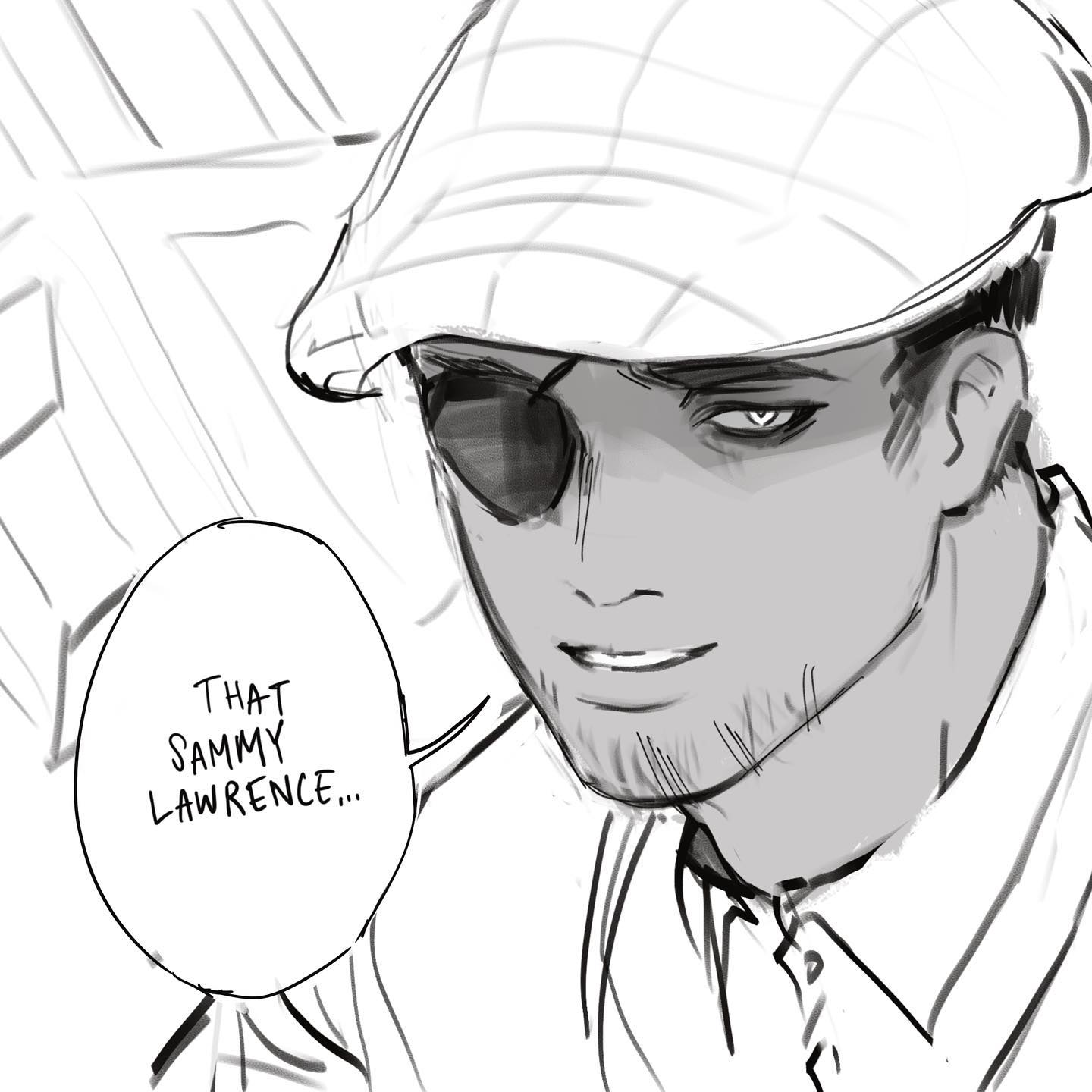 a black and white sketch of a man with an eyepatch and a newsboy cap. he is grinning and there is a speech bubble next to him that reads "that sammy lawrence..." the style of the drawing suggests it is a comic or graphic novel.
