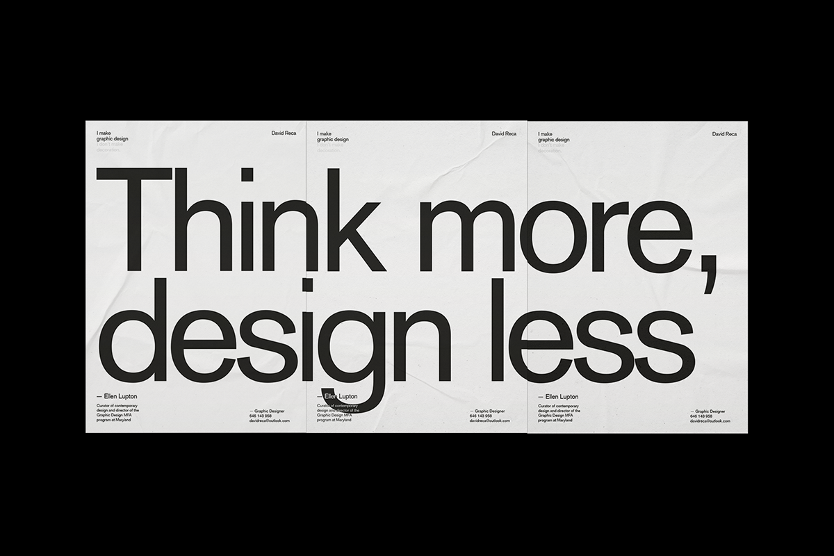 this image is a poster with the quote "think more, design less" written in bold, black, sansserif font. the background is white and textured, giving it a crumpled paper aesthetic. the quote is placed centrally on the poster and is framed by the artist's name and title at the bottom of the poster.