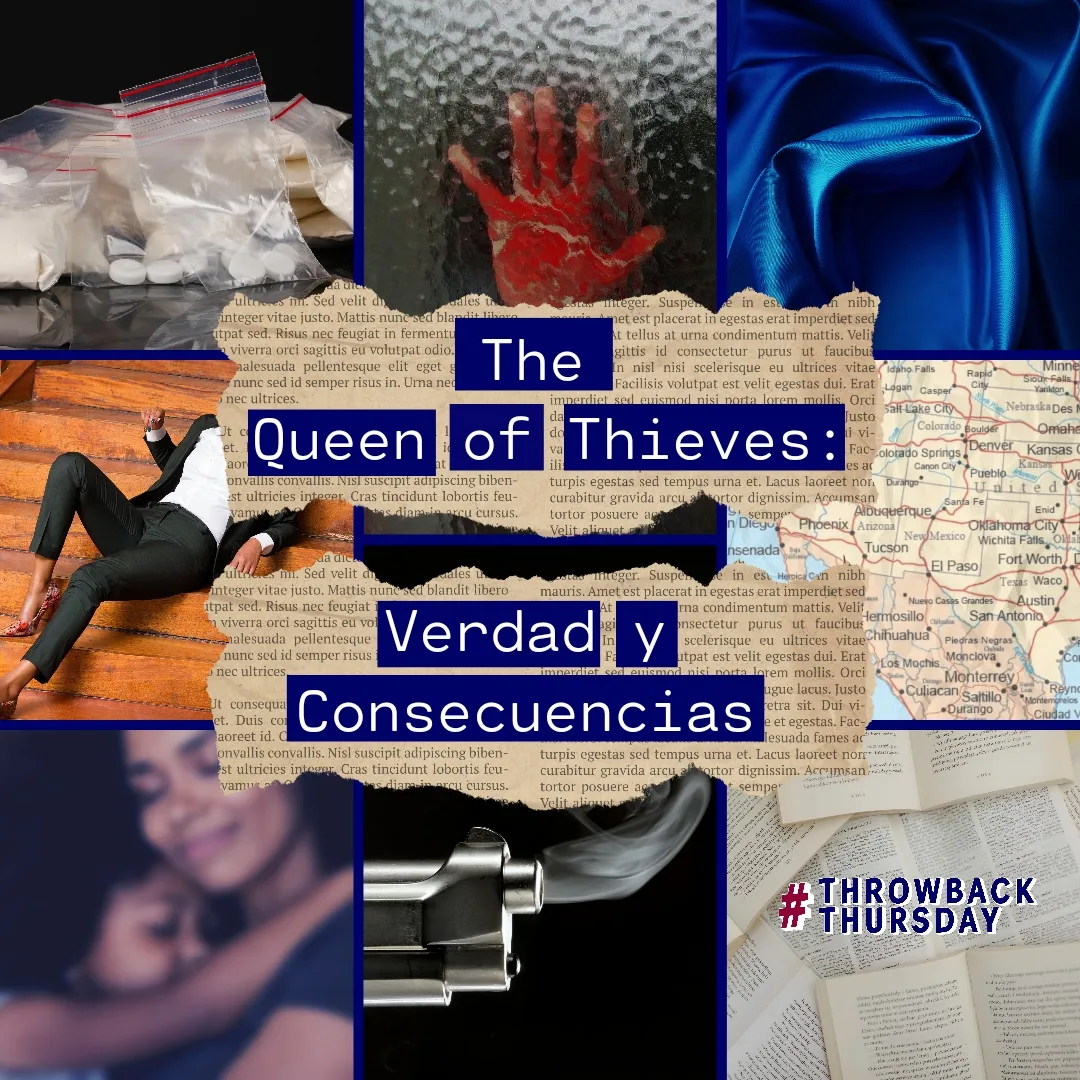 collage image promoting a story or event titled "the queen of thieves: verdad y consecuencias" (#throwbackthursday). the collage features various elements suggestive of crime and mystery: a body lying on a floor, a bloody handprint on a glass surface, bags of drugs, a gun, a map, and sections of a book. the overall style is dark and moody, hinting at a suspenseful or thriller narrative.