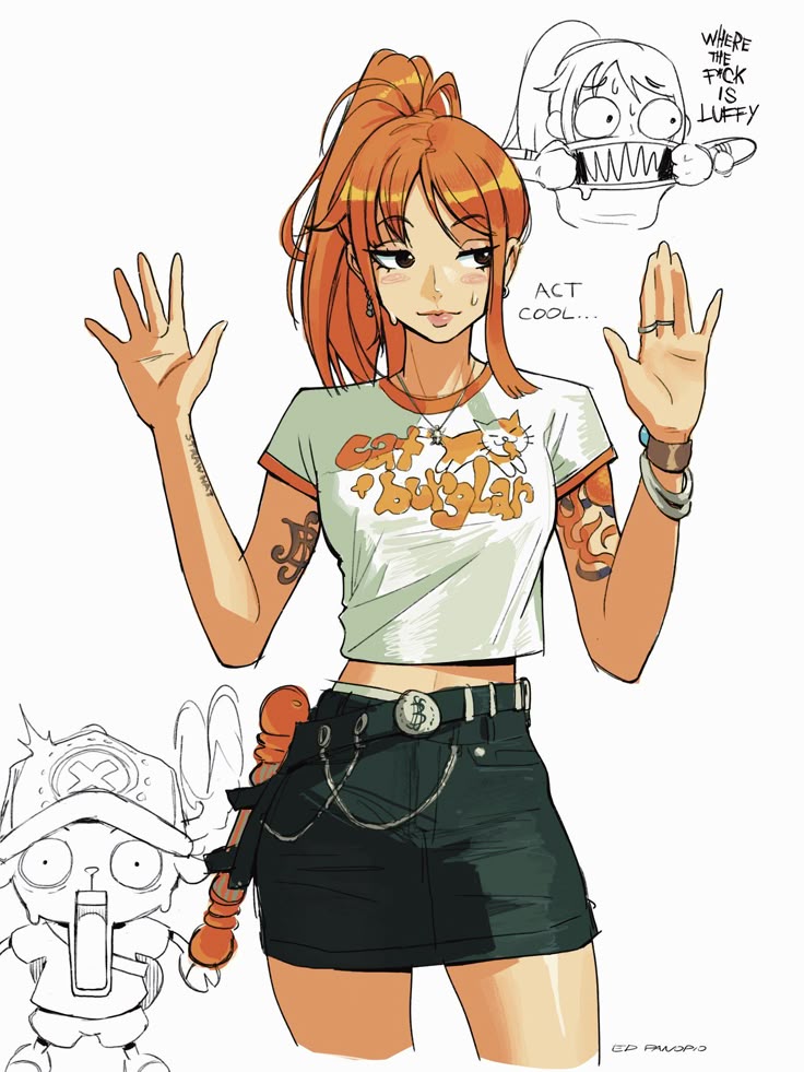 the image depicts nami from one piece in a modern, casual style. she has orange hair in a high ponytail and wears a cropped tshirt with the words "cat burglar" and a picture of a cat. she is wearing a black denim skirt with a silver chain and a belt with a dollar sign buckle. she has tattoos on her arms and wears rings and bracelets. nami is holding up her hands and smiling slightly, with the words "act cool..." written above her. in the background, there is a drawing of a distressed face and the words "where the f is luffy." also in the background, there is a sketchy rendering of tony tony chopper holding a drink.