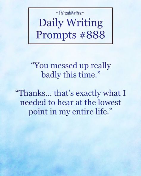 a light blue background with a white rectangle containing the title "daily writing prompts #888" and author "thirzahwrites~". below the title box are two sentences in quotation marks, each a different speaker, that make up the writing prompt.