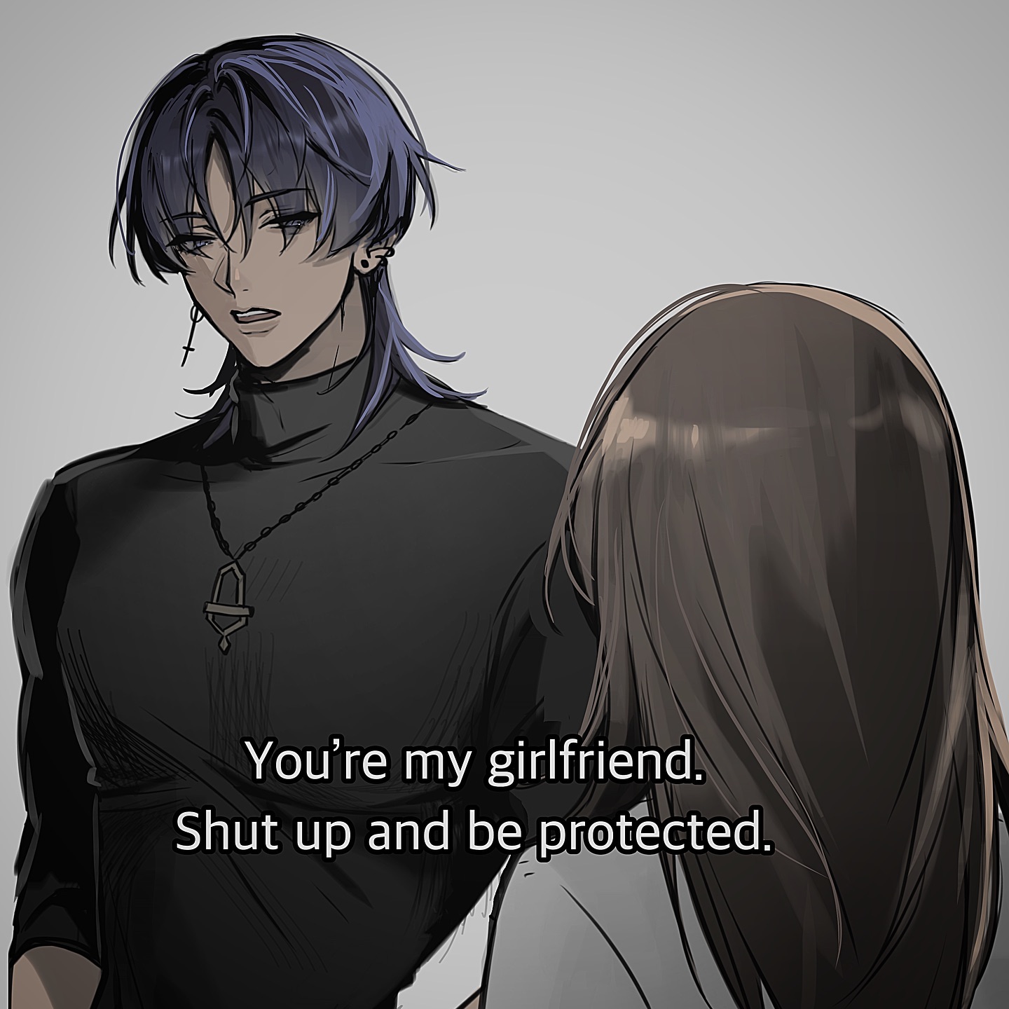 a black and white illustration of a man and a woman. the man has dark, chinlength hair with one side pinned back, and is wearing a black turtleneck with a silver cross necklace. the woman has long, dark hair, and is wearing a white turtleneck. the man is looking down at the woman with a serious expression, while the woman is looking down with her hair partially obscuring her face. the man is saying to the woman, "you're my girlfriend. shut up and be protected."