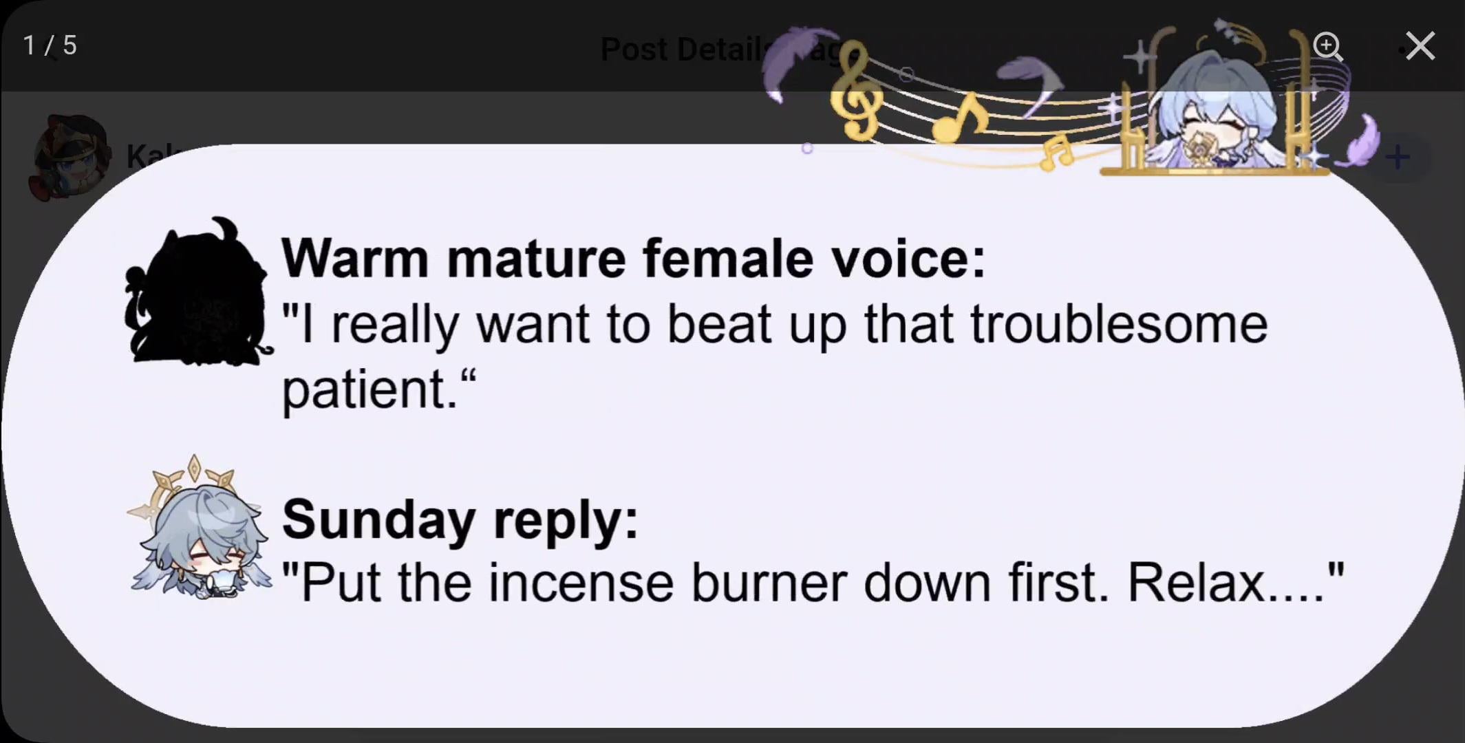 he image is a screenshot of a social media post featuring a meme about genshin impact. the meme consists of a dialogue between two characters. the first character, represented by a silhouette, expresses a desire to "beat up that troublesome patient" in a warm, mature female voice. the second character, sunday, replies calmly, "put the incense burner down first. relax...".  the characters are depicted in chibistyle illustrations within the text boxes, and musical notes adorn the top of the post.  the overall tone is humorous, contrasting the aggressive sentiment of the first character with the relaxed and almost exasperated response of the second.