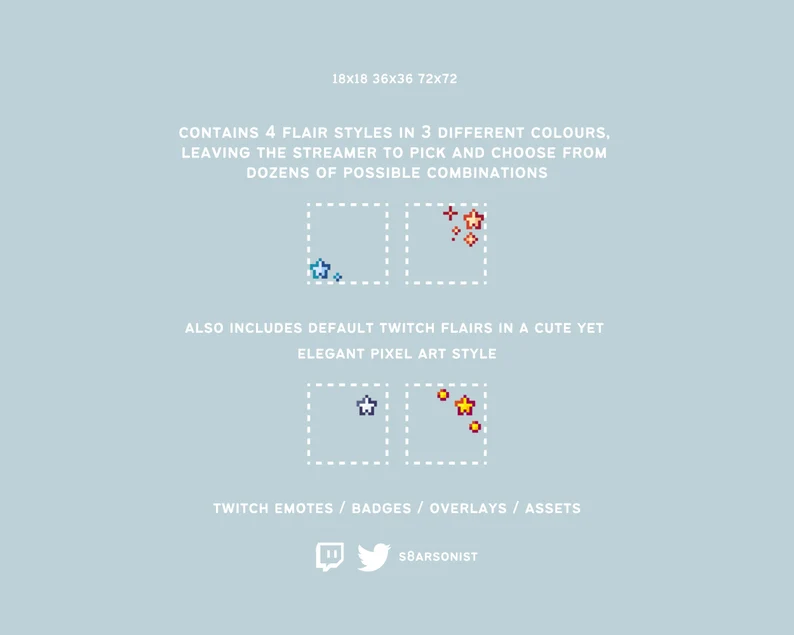the image shows a product description for twitch emotes, badges, overlays, and assets. it states that the product contains 4 flair styles in 3 different colors, leaving the streamer to pick and choose from dozens of possible combinations. it also includes default twitch flairs in a cute yet elegant pixel art style. the dimensions of the emotes are 18x18, 36x36, and 72x72. the seller is "sbarsionist".