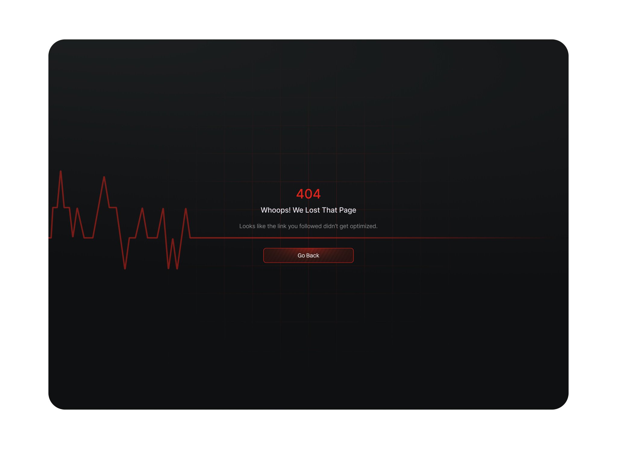 this is a 404 error page on a darkthemed website. it shows a red heartbeat line along with the text "whoops! we lost that page" and "looks like the link you followed didn't get optimized." there is also a red button that says "go back".
