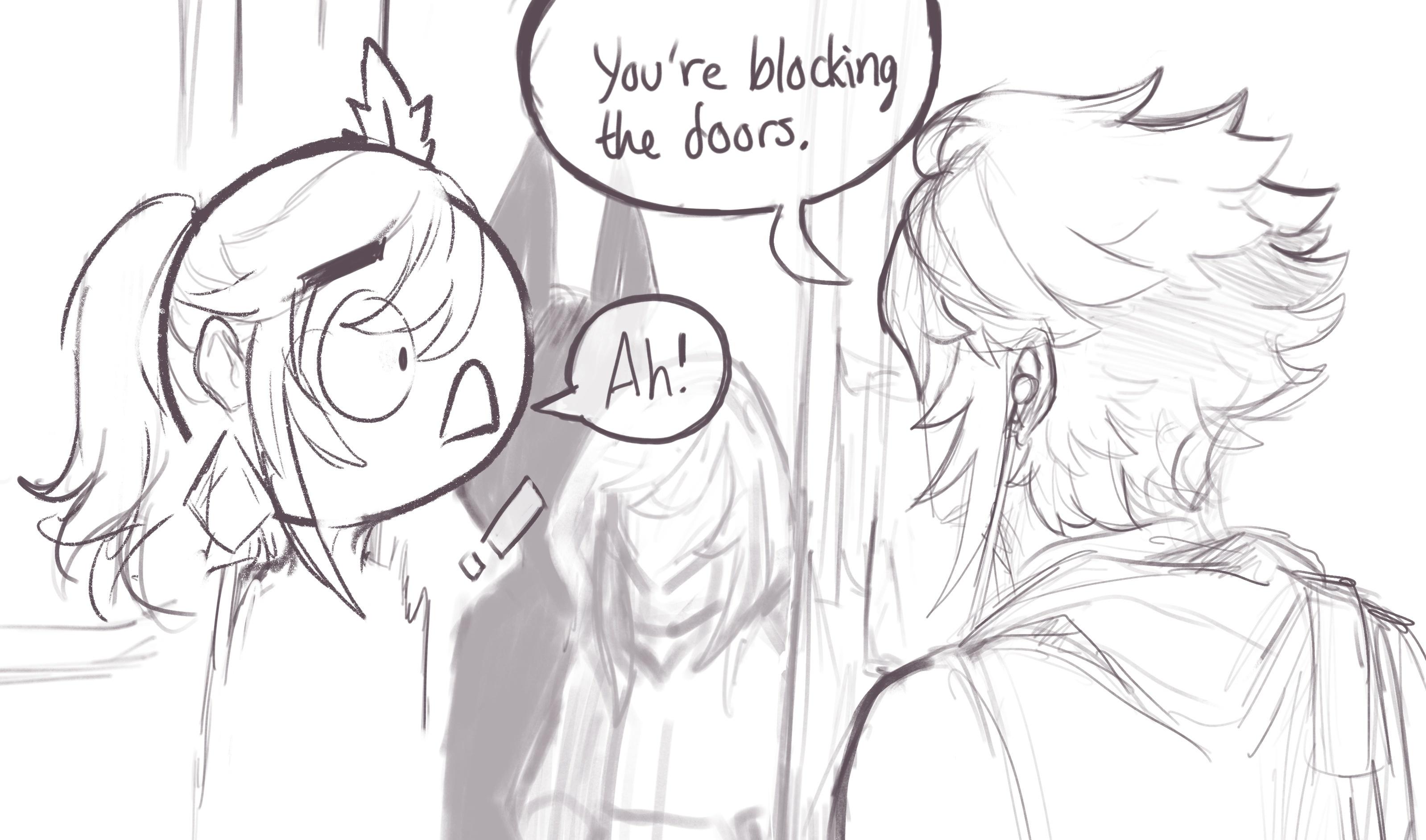 a line drawing of a girl in a doorway with a startled expression, she is yelling “ah” in a speech bubble. she is blocking the door frame and behind her is a boy who says “you're blocking the door” in a speech bubble.