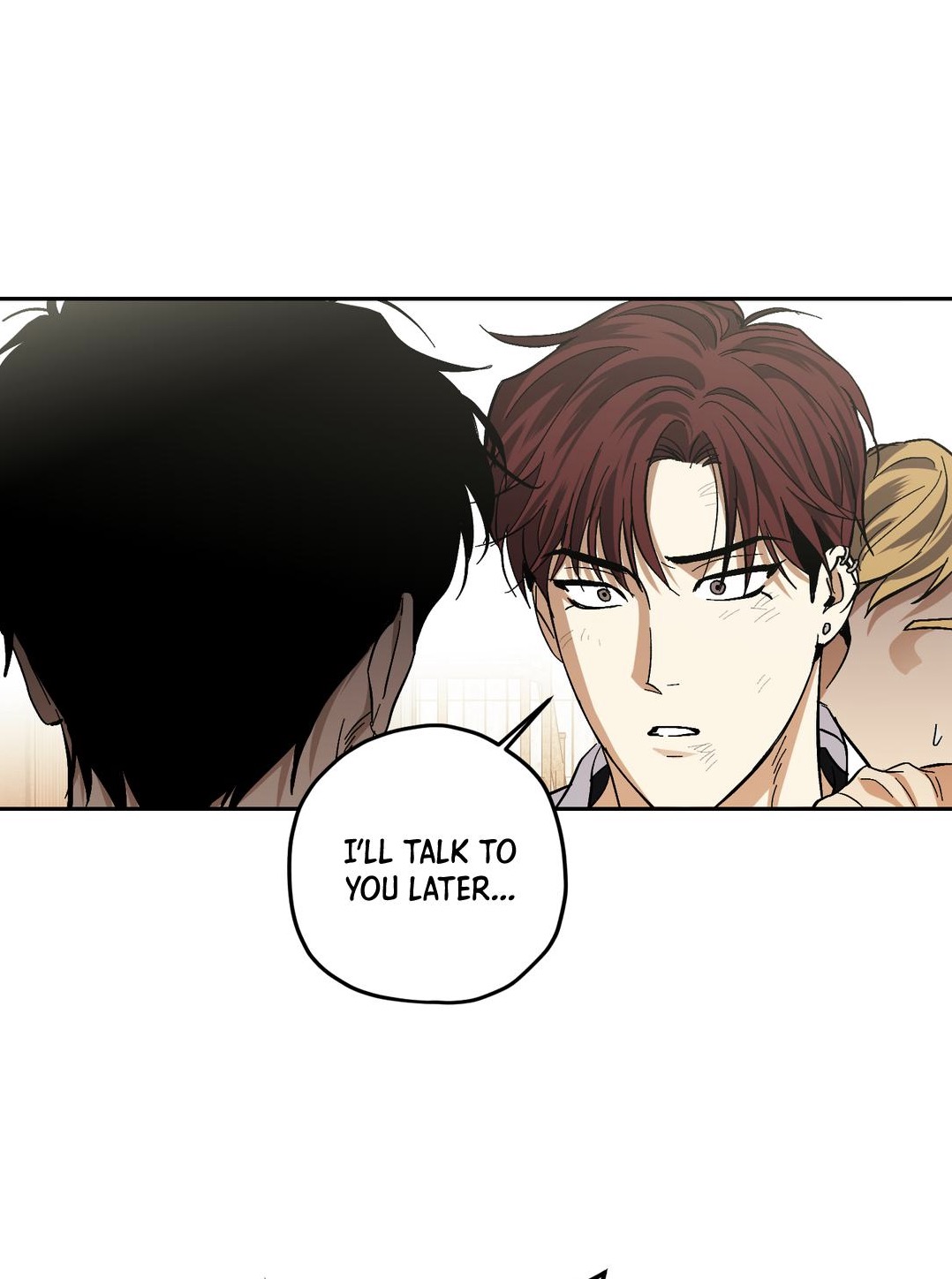 a closeup illustration from a manhwa (korean comic) showing two men.  one man, with dark brown hair, is seen in profile from the shoulders up, and the other man, with reddishbrown hair, is seen from the chest up, his face showing a serious, slightly worried expression. a speech bubble contains the text "i'll talk to you later..." indicating a conversation is taking place. the style is typical of korean webtoons with clean lines and detailed character expressions.  a third person with blond hair is partially visible in the background.