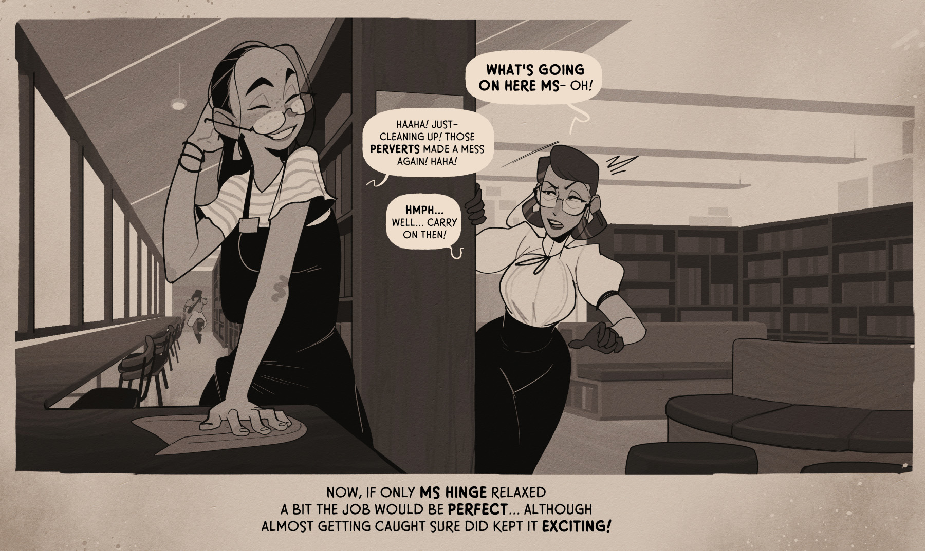 this is an illustration showing two women in a library. one woman is standing and pointing towards the other woman who is wiping down a table with a cleaning cloth. they are both wearing glasses.  the caption says  “what’s going on here msoh!”   and “now, if only ms hinge relaxed a bit the job would be perfect... although almost getting caught sure did kept it exciting!” suggesting that the woman cleaning the table is being caught doing something she shouldn’t.