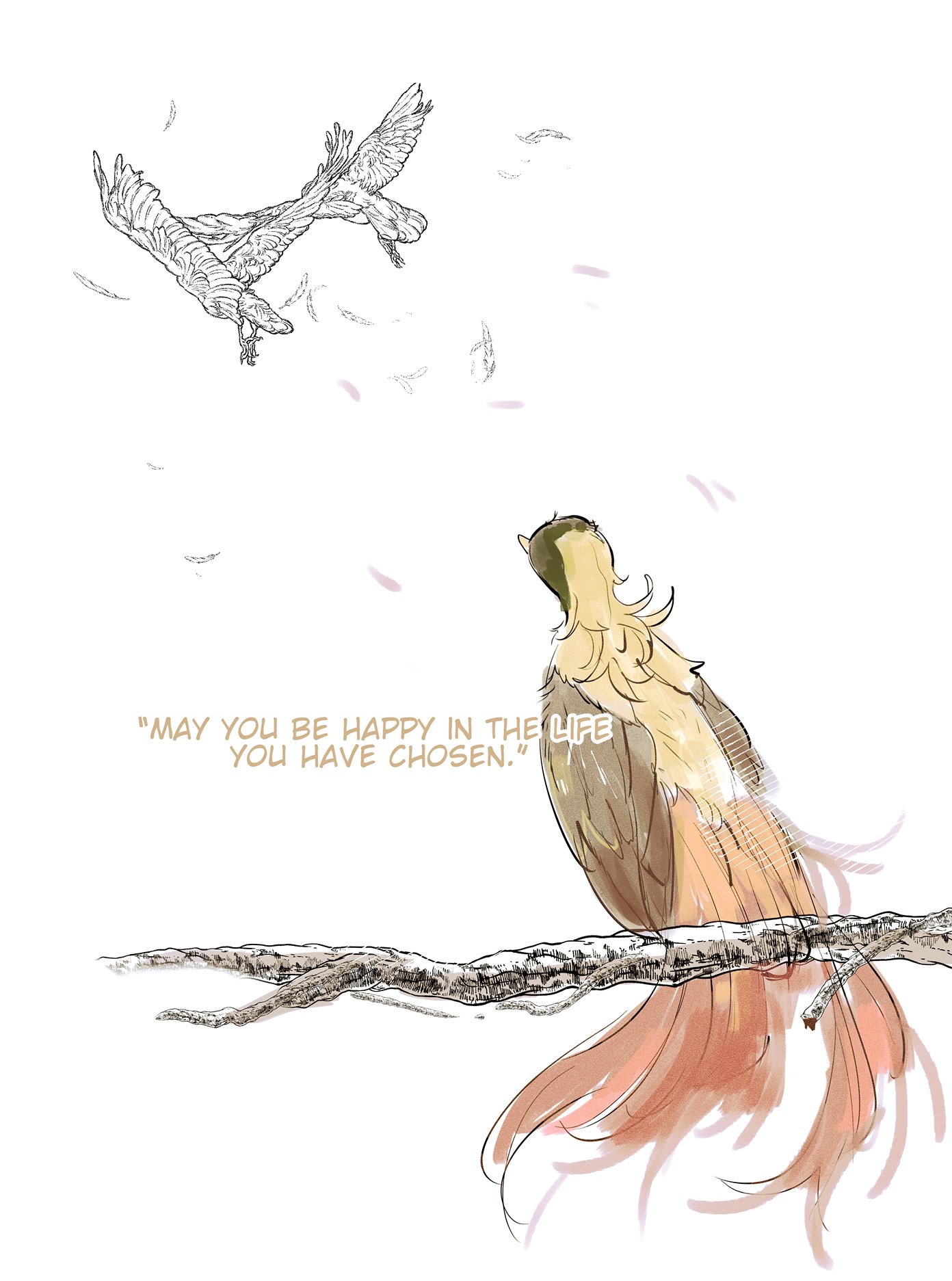 a handdrawn sketch of two birds with text overlayed on the image. the top bird is flying upward, while the bottom bird is perched on a branch looking upward. the words "may you be happy in the life you have chosen" are written in the middle of the image. the image is simple and elegant, with a focus on the beauty of nature and the freedom of birds.