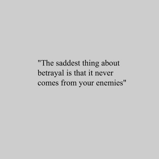 the image contains a quote about betrayal, stating "the saddest thing about betrayal is that it never comes from your enemies." the quote is written in a simple, elegant font against a light gray background.