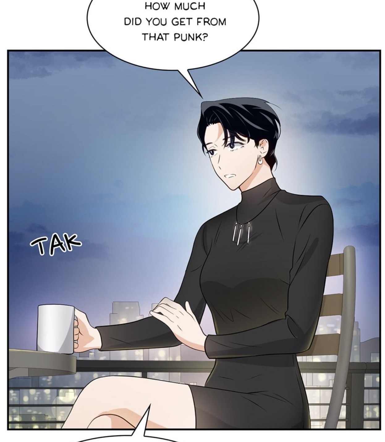 a colored illustration from a manga or webtoon. a young woman with black hair is sitting at an outdoor cafe at night, holding a mug. she's wearing a black turtleneck mini dress. a speech bubble above her head shows a question: "how much did you get from that punk?". another smaller text bubble shows "tak". the background is a blurred cityscape. the style is clean and modern, typical of korean webtoons.