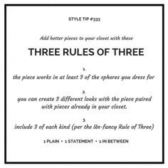 the image contains a style tip #333 called "three rules of three". the tip advises adding better pieces to your closet using the following rules: 1. the piece works in at least 3 of the spheres you dress for; 2. you can create 3 different looks with the piece paired with pieces already in your closet; 3. include 3 of each kind (per the linfancy rule of three). the tip ends with "1 plain, 1 statement, 1 in between".