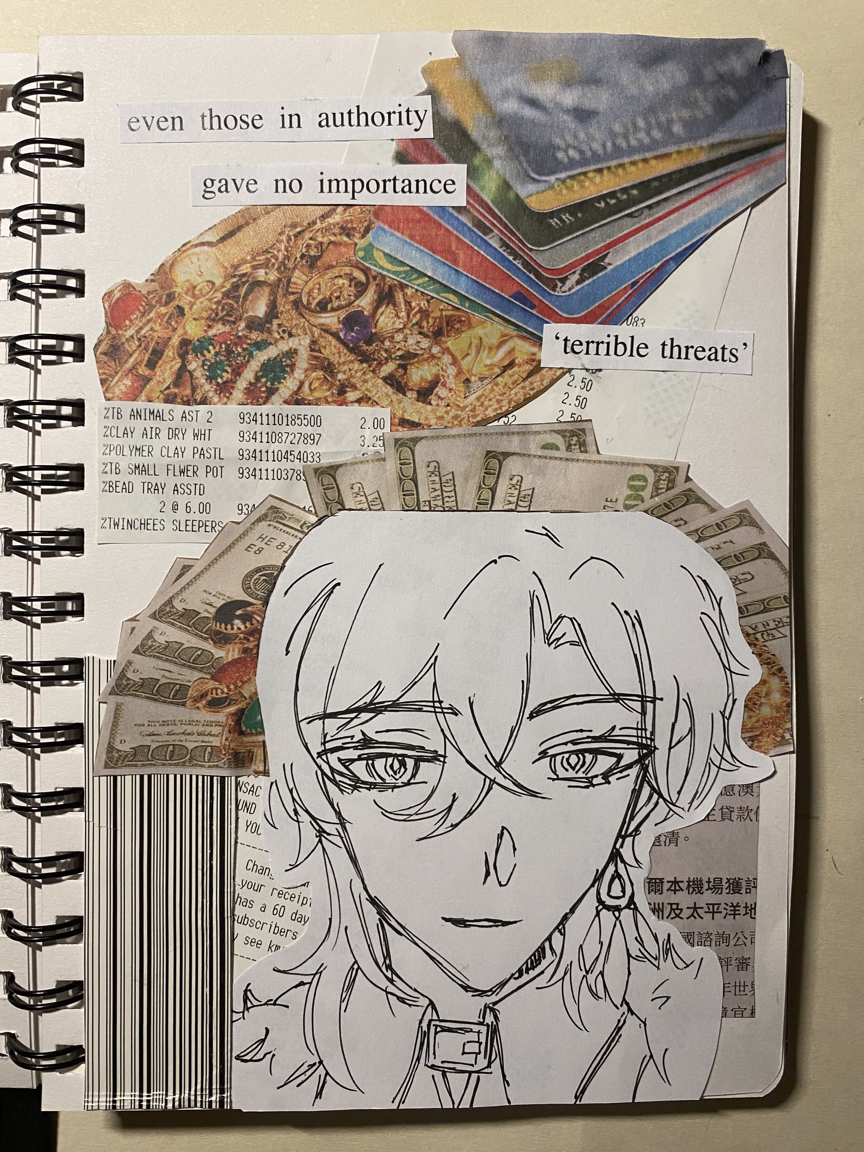 a collagestyle art journal page featuring a black and white drawing of an animestyle character overlaid on a background of various elements. these include stacks of money (us dollar bills), a pile of gold jewelry, a collection of credit cards, receipts, and printed text snippets like "even those in authority gave no importance" and "terrible threats". a barcode and snippets of text are also present. the page is part of a spiralbound sketchbook.