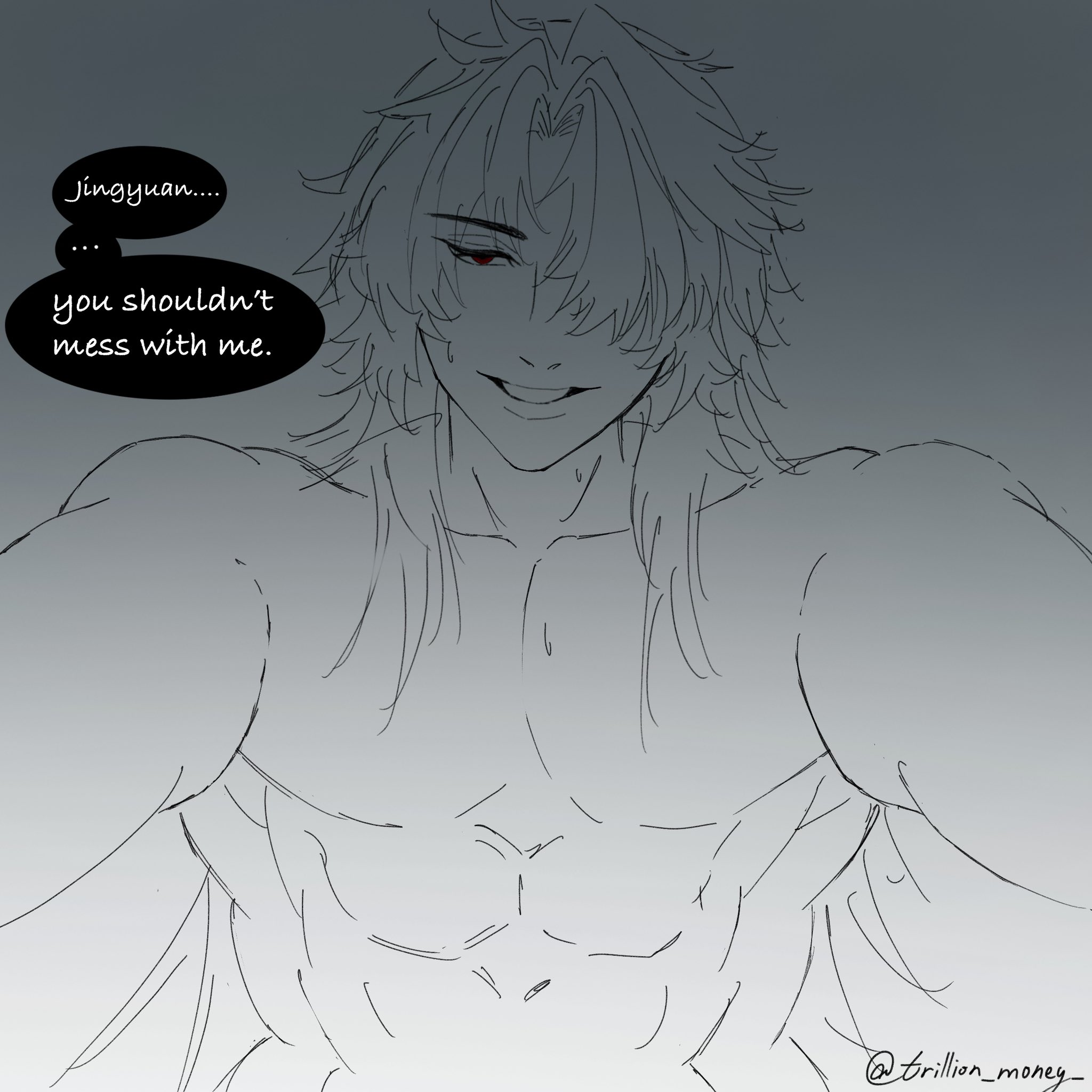 this is a digital illustration of a shirtless man, with long hair, red eyes and a menacing smile. he's looking directly at the viewer with an intense gaze. the art style is anime/manga inspired, with a simple line art style and monochrome coloring. the man's upper body is muscular, showing off his chest and sixpack abs. he's got a threatening vibe with his posture and expression. the text bubble above him says "jinglyuan...you shouldn't mess with me".