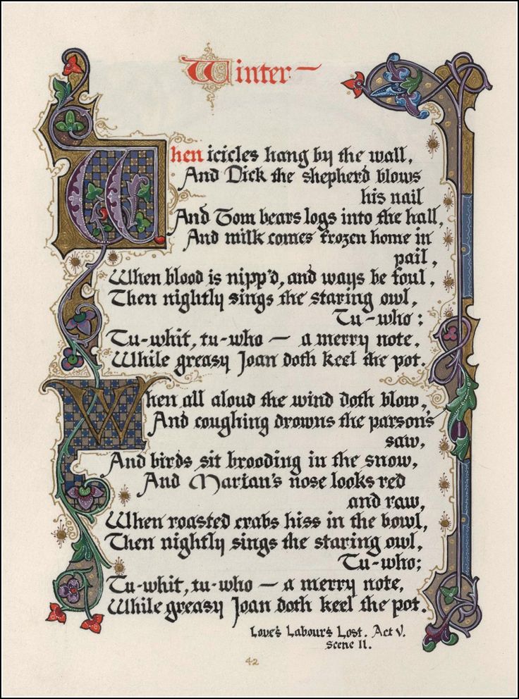 this is an illuminated manuscript of an excerpt from william shakespeare's "love's labour's lost" act v, scene 11. the text is part of a poem describing the winter season, and is written in black ink on parchment with hand drawn, ornate lettering and borders.  the manuscript is adorned with decorative floral motifs drawn in a medieval style. the colors are red, blue, gold, green, brown, and purple.