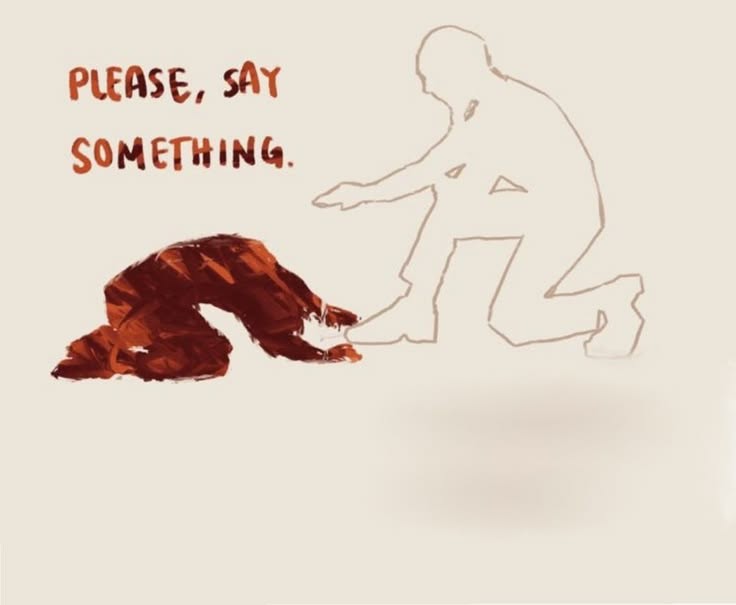 the image is a painting or illustration featuring two human figures.  one figure is rendered in a loose, expressive style using deep reddishbrown tones, shown kneeling on the ground, head bowed. the other figure is a pale, lightbrown outline sketch of a person kneeling beside the first, seemingly reaching out.  above the figures, the phrase "please, say something" is written in a casual, handwritten style. the overall aesthetic is minimalist and emotionally evocative, suggesting a scene of distress, vulnerability, and a desperate plea for communication. the contrast between the highly rendered, emotional first figure and the simple outlined second figure adds to the artwork's impact.