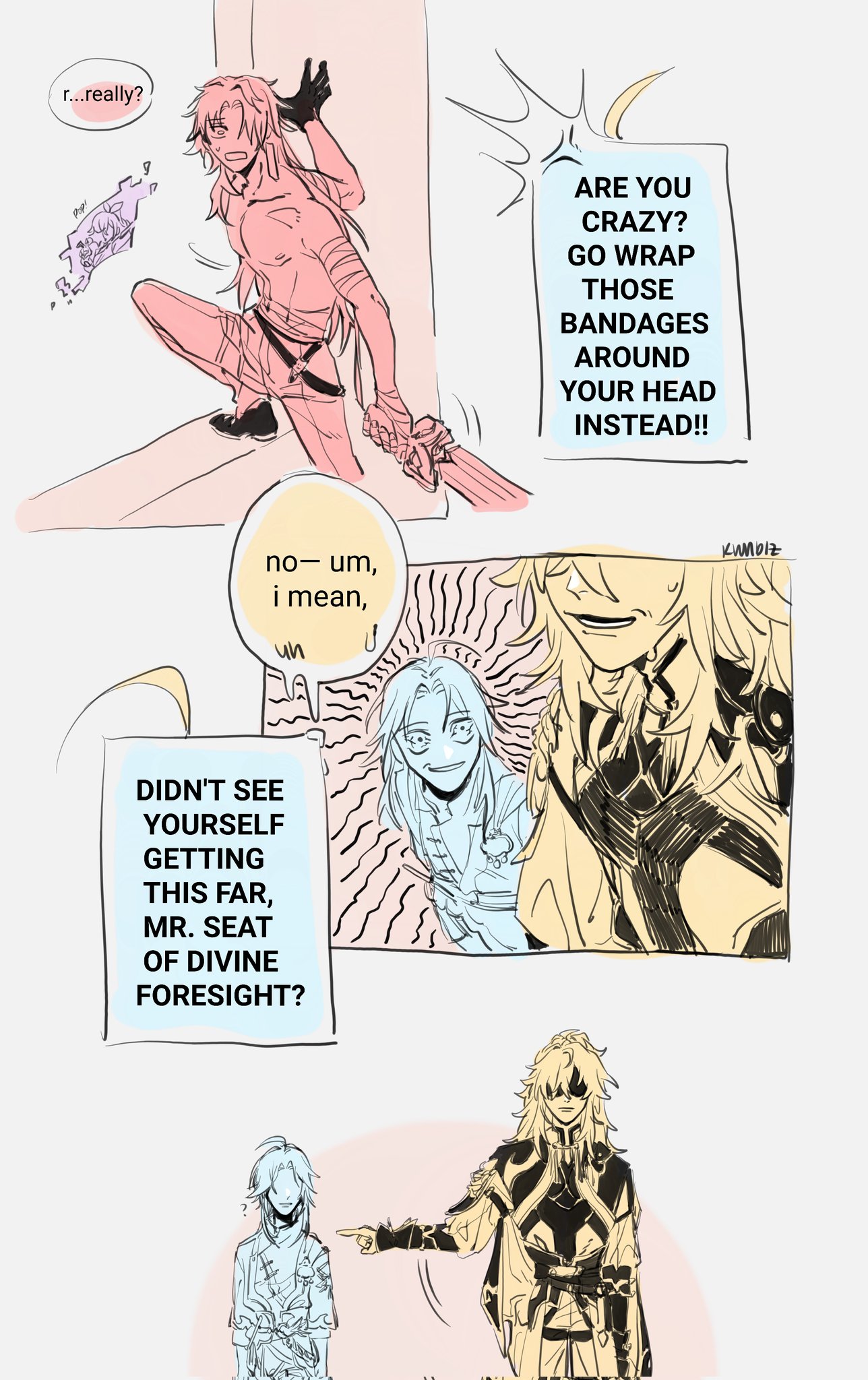 this is a comic strip featuring two male characters. the first panel shows one of the characters, a blonde male, in a panic, holding a sword and running away from the other character. he is wearing bandages around his chest. the other character is yelling at him from a distance, asking him why he has not wrapped the bandages around his head instead.  the next panel shows the blonde male in a more relaxed stance, looking back at the other character, a silverhaired man with a mischievous look on his face.  the third panel shows both characters in a closer shot. the silverhaired character is saying that the blonde male should not be so surprised at how far he has gotten in his plans because he should have foreseen it. the final panel shows both characters again, the blonde male looking worried.  the silverhaired male, in a commanding stance, says that he is going to kill him.