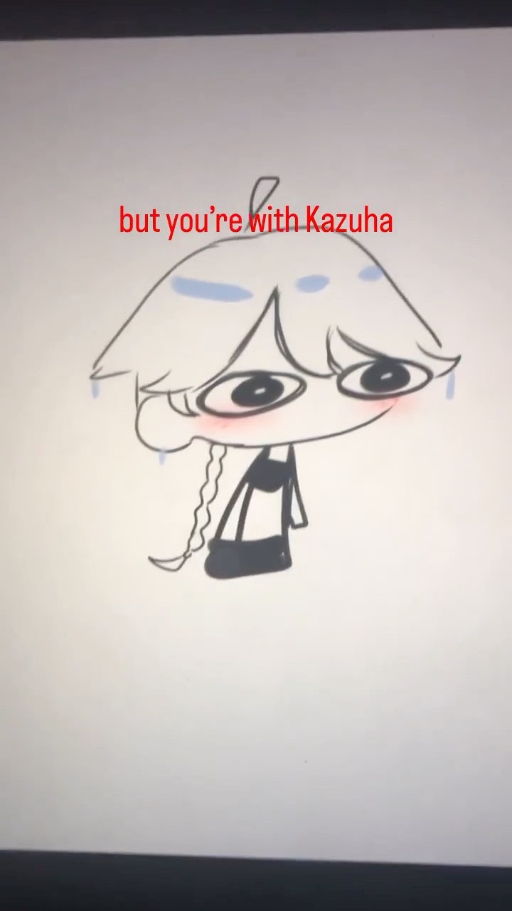 he image is a digital drawing of a chibistyle anime character, seemingly inspired by genshin impact's kazuha.  the character has exaggerated features, large eyes, and blushing cheeks.  droplets of sweat are visible on their head. the text "but you're with kazuha" is superimposed on the image, suggesting a context of romantic jealousy or disappointment. the overall style is simplistic and playful yet conveys a sense of sadness or longing.