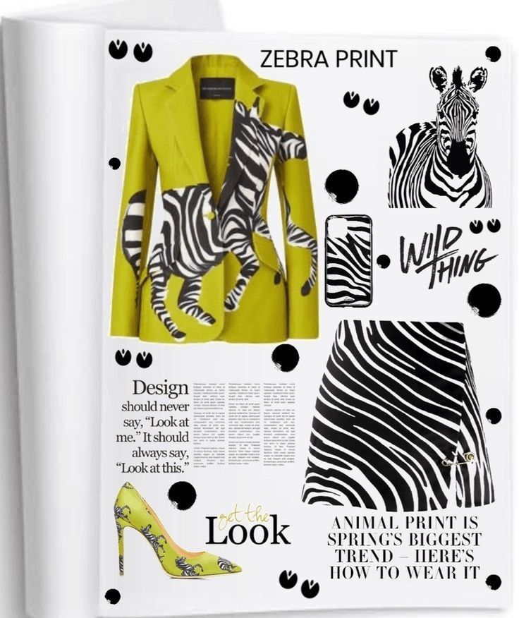 the image shows a magazine spread featuring a zebra print fashion theme. it includes a yellow blazer with a zebra print design, a zebra striped skirt, a pair of yellow heels with a zebra print pattern, and a zebra striped phone case. the spread also has text elements like "zebra print", "wild thing", "get the look", and a quote about design. the overall layout suggests a fashion editorial or style guide focused on incorporating animal prints into a spring wardrobe.