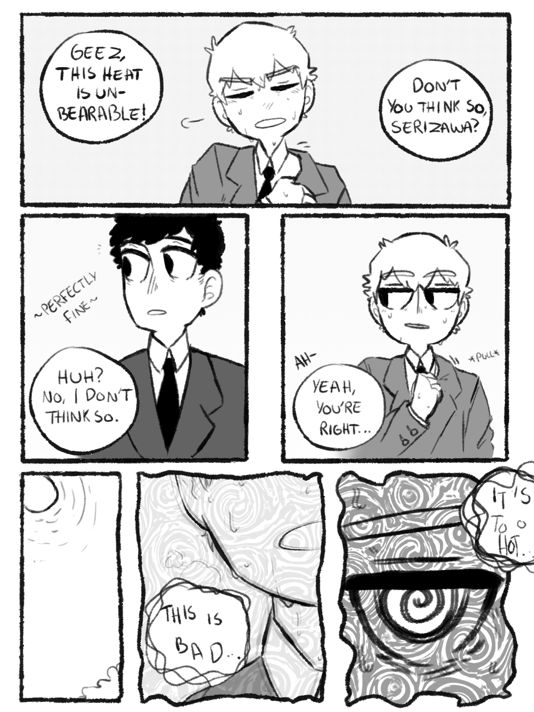 a black and white comic strip depicts two men, likely colleagues, discussing the heat. the first panel shows one man, sweating and looking distressed, exclaiming about the unbearable heat. the other man, calmer and wearing glasses, responds with a question, asking if his companion feels the same. the second panel presents contrasting reactions: the first man insists he's "perfectly fine" with a forced smile, while the second man starts to agree, pulling at his collar with a concerned expression. the final panel emphasizes the building tension. we see swirling lines representing heat radiating from an unseen source, and a closeup on the second man's sweating, overwhelmed face as he realizes, "this is bad..." the comic uses minimal dialogue and expressive linework to effectively convey the stifling atmosphere and the characters' discomfort.