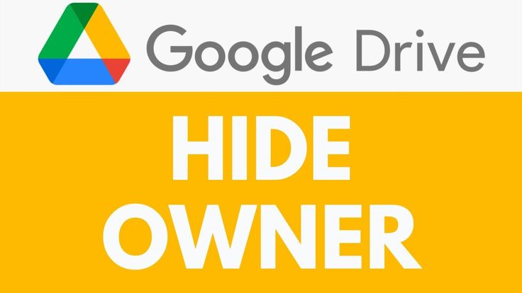 the image shows the google drive logo with the text "hide owner" written in large, bold white letters against a yellow background. this likely refers to a feature or functionality related to controlling or hiding the file owner information within google drive.
