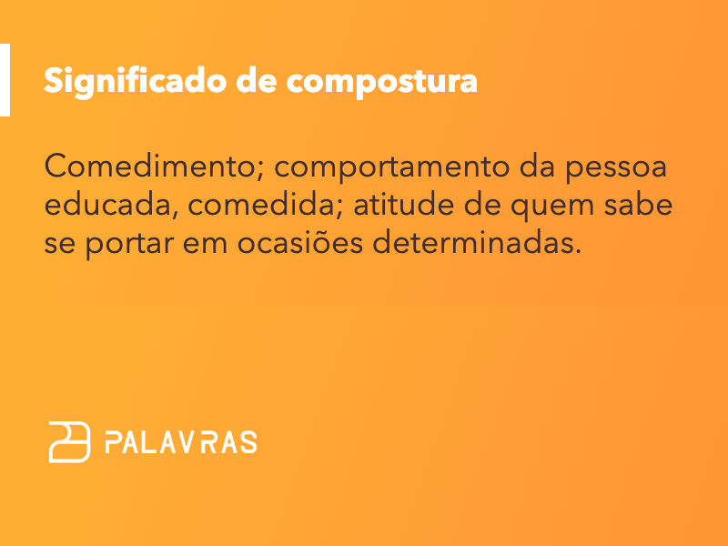 Compostura Compostura: o que significa, sinônimos e origem | Palavras